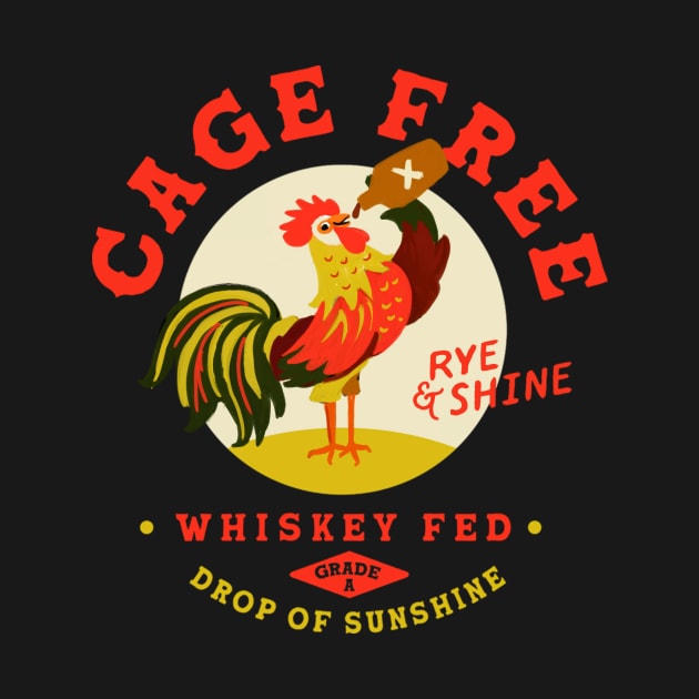 Cage Free, Whiskey Fed, Rye & Shine Rooster by thurnzmwidlakpe