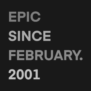 epic since february 2001 20th Gift Birthday 20 Years Old T-Shirt