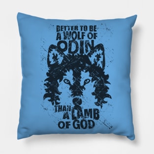 BETTER TO BE A WOLF OF ODIN THAN A LAMB OF GOD Pillow