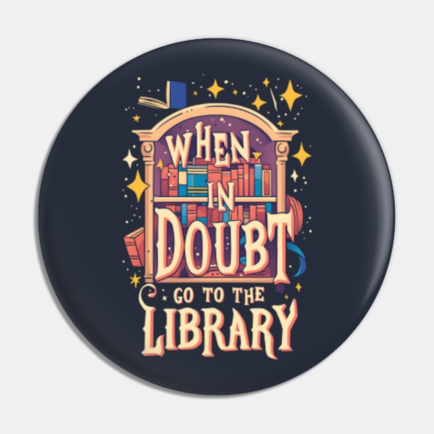 When In Doubt Go To The Library - Cartoon - Fantasy Pin by Fenay-Designs