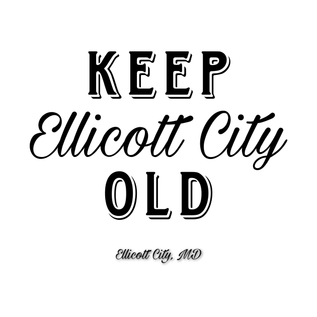 Keep Old Ellicott City Old by HighDive