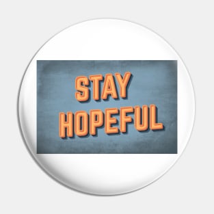 STAY HOPEFUL Pin