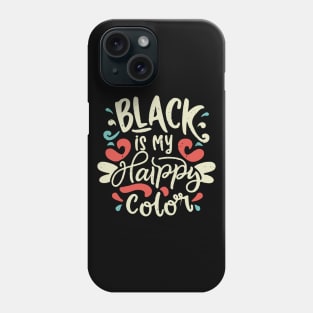 Black is My Happy Color, Funny Phone Case