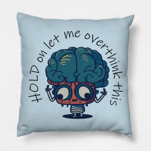 hold on let me overthink this Pillow