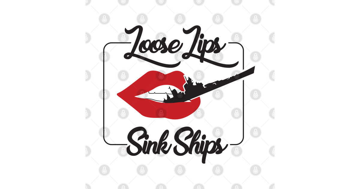 Loose Lips Sink Ships Sink T Shirt Teepublic 