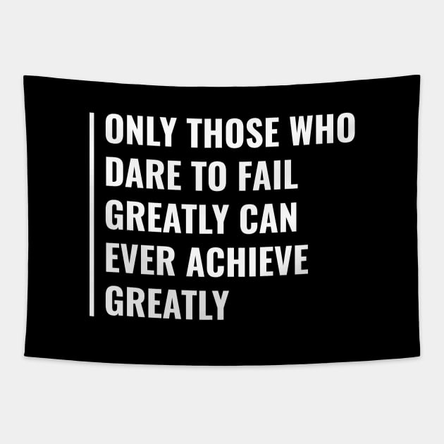 Dare To Fail to Achieve Great Things. Failure Quote Tapestry by kamodan