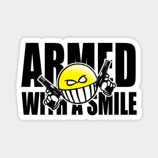 Armed with a smile Magnet
