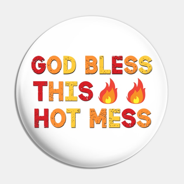 God Bless This Hot Mess Funny Saying Pin by Luckymoney8888