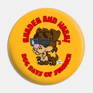 Shades and Wags Dog days of Summer Fritts Cartoons Pin