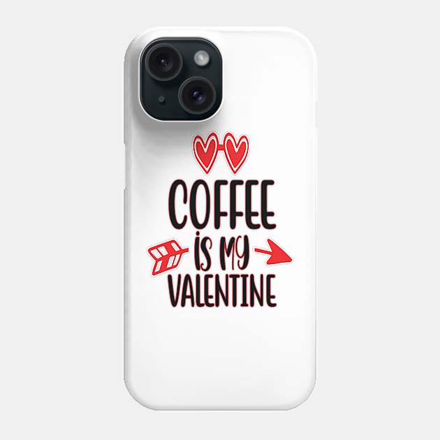 Coffee is my Valentine Phone Case by wearmarked