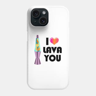 I LAVA You Phone Case