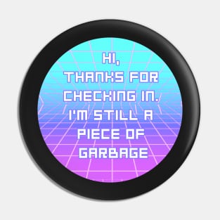 I'm Still A Piece Of Garbage Pin