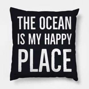 The Ocean Is My Happy Place Pillow