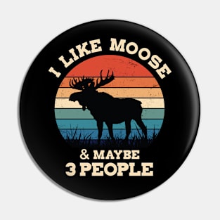 I Like Moose and Maybe 3 People Pin