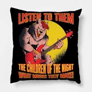 Listen to them, the children of the night Pillow