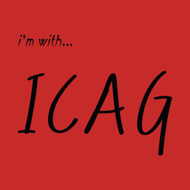 I AM WITH ICAG by your best store