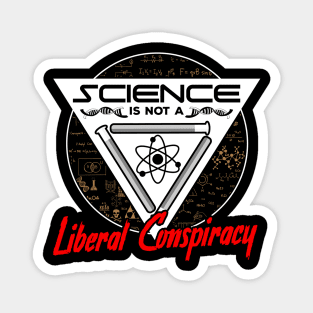 Science Is Not A Liberal Conspiracy Magnet