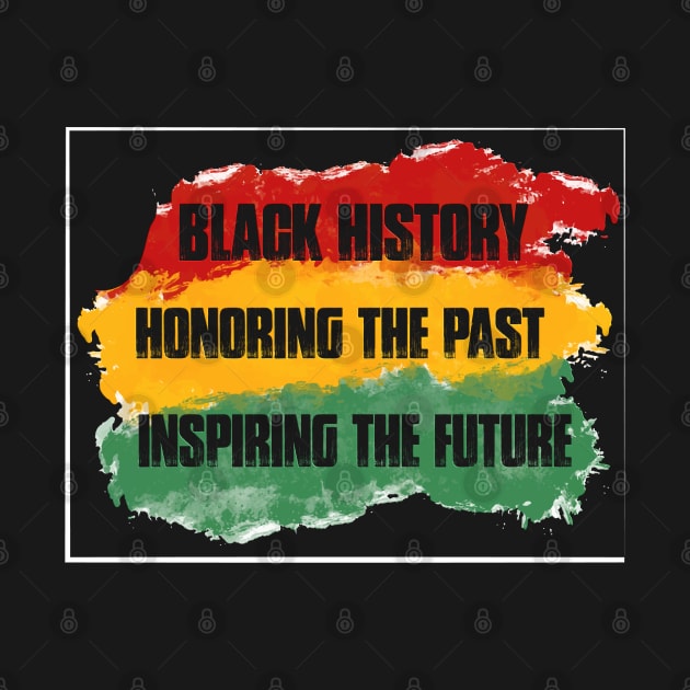 BLACK HISTORY, HONORING THE PAST, INSPIRING THE FUTURE by Long-N-Short-Shop