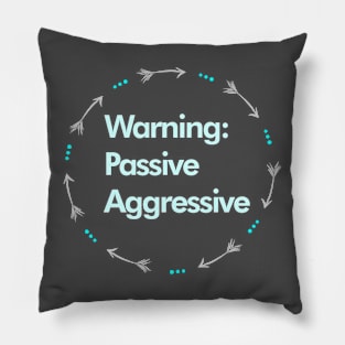 Warning: Passive Aggressive Pillow