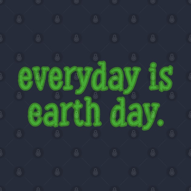 everyday is earth day by Batrisyiaraniafitri