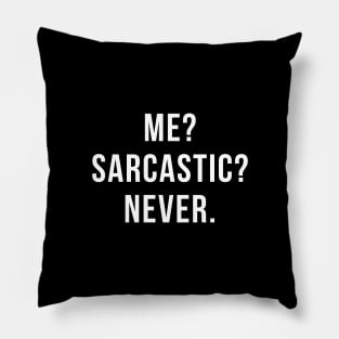 Me?Sarcastic?Never Courage Of Life Passion & Curiosity Pillow