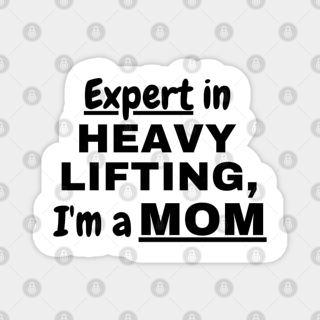 Expert in heavy lifting,I'm a Mom Magnet by The Sober Art