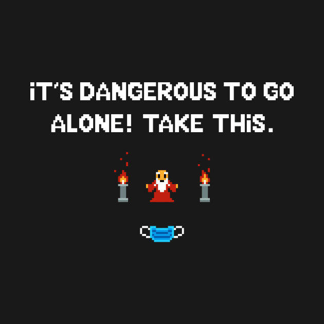 It's dangerous to go alone - Covid edition by Just Keep Creating