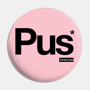 Pus - It's Only Words Pin