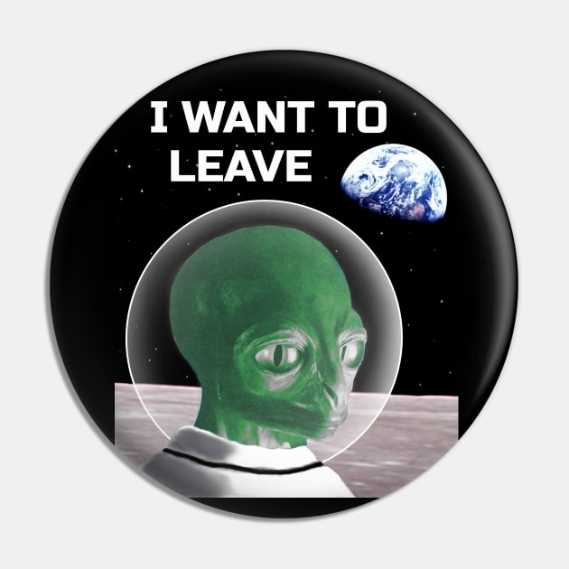 I want to believe except it says leave instead with an alien on the moon Pin by blueversion