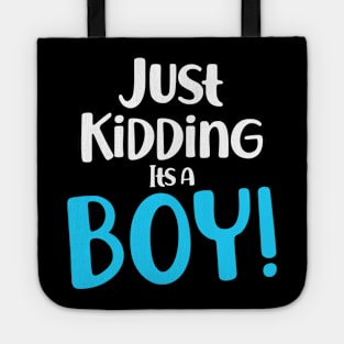 Just Kidding it's a Boy - Funny Gender Reveal Shirts Tote