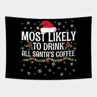 Most Likely To Drink All Santa's Coffee Christmas Family Pajama Gifts Tapestry