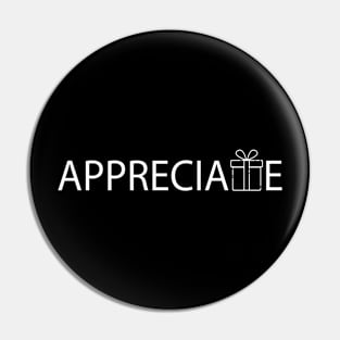 Appreciate Being Appreciated Pin