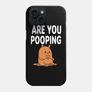 are you pooping Phone Case