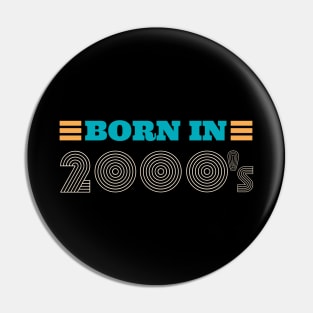 BORN IN 2000's Pin