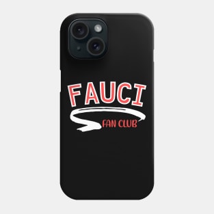 Dr. Fauci Fan Club 2020 Phone Case