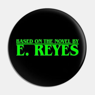 Based on the Novel by E. Reyes (Green) Pin