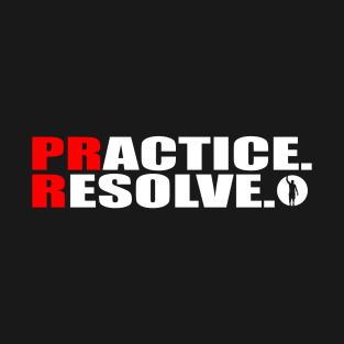 PR Tees - Practice/Resolve T-Shirt