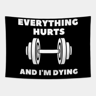 EVERYTHING HURTS AND I'M DYING Tapestry