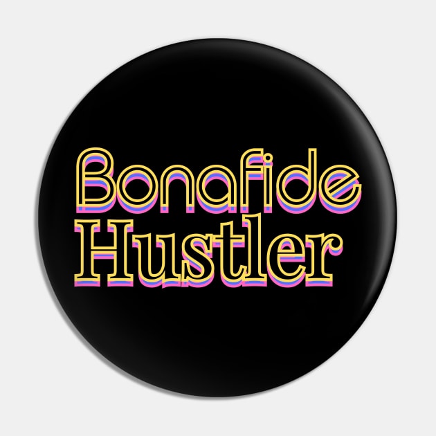 Bonafide Hustler Pin by DvsPrime8