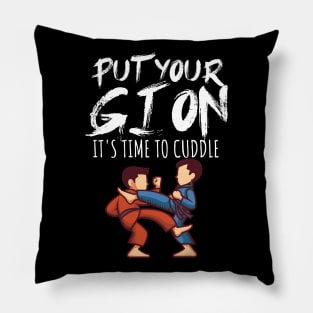 Put your gi on Its time to cuddle Pillow