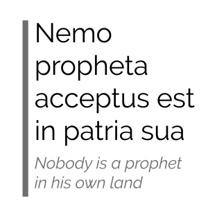 Nemo propheta acceptus est in patria sua T-Shirt