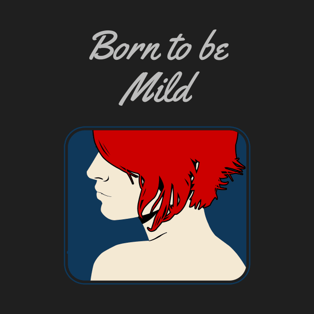 Born to be Mild by bowchomackellar