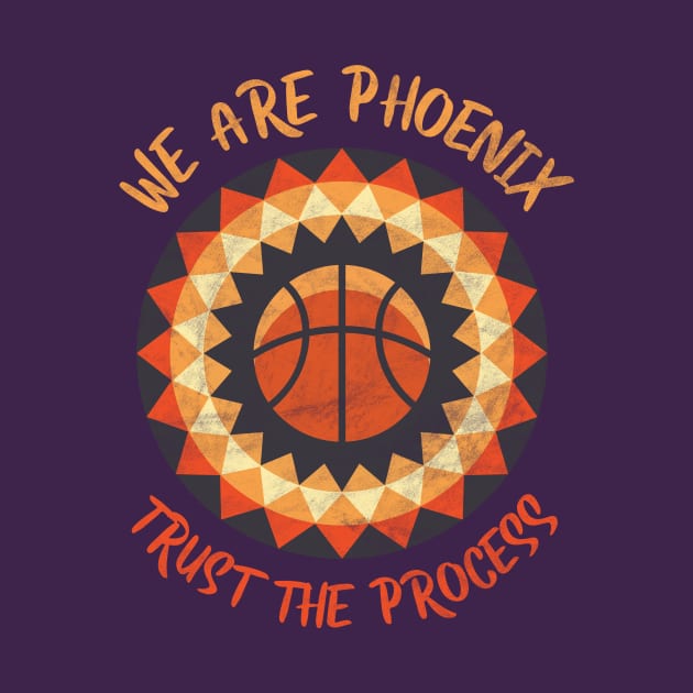 We Are Phoenix, Trust the Process! Basketball Fan Gift by BooTeeQue