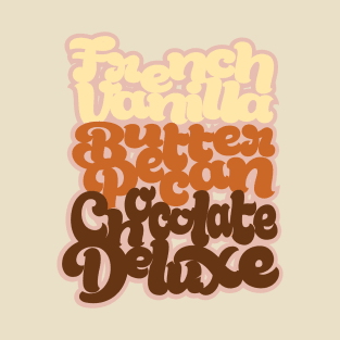 French Vanilla Butter Pecan Chocolate Deluxe T-Shirt