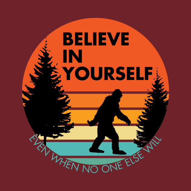 Sasquatch... Believe in Yourself | Block Font | Sunset | Black Silhouette by ConstellationPublishing