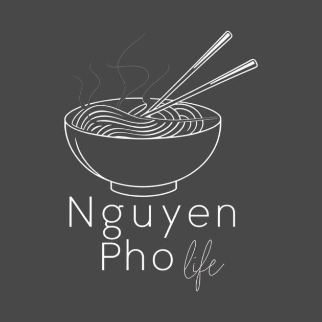 Nguyen Pho Life for Lovers of Vietnamese Food by Be the First to Wear