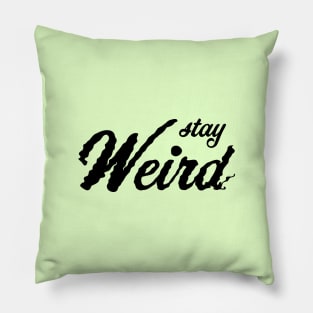 Stay Weird Pillow