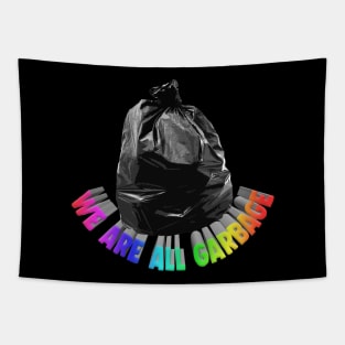 We Are All Garbage - Nihilist Memeshirt Tapestry