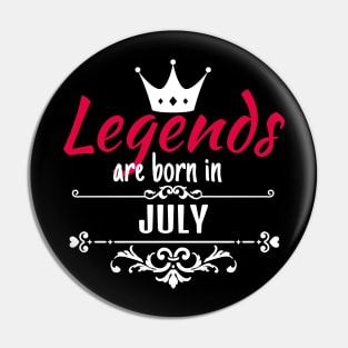 Legends are born in July Pin