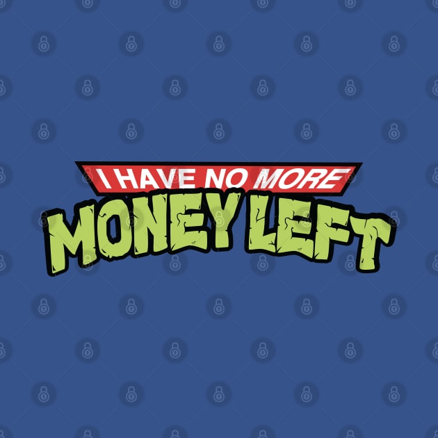 I Have No More Money Left by pixelcat